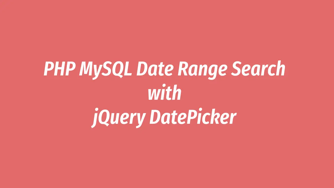 PHP MySQL Date Range Search with jQuery DatePicker